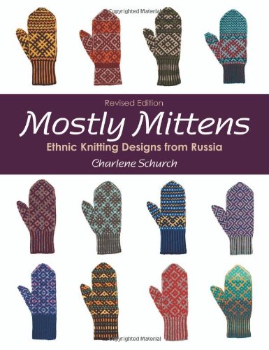Mostly Mittens Ethnic Knitting Designs From Russia Revised Charlene Schurch