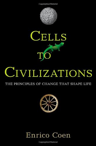 Cells To Civilizations The Principles Of Change That Shape Life A Enrico Coen