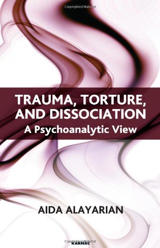 Trauma Torture And Dissociation A Psychoanalytic View Aida Alayarian