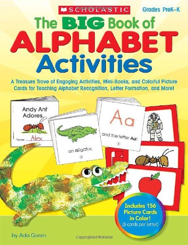The Big Book Of Alphabet Activities A Treasure Trove Of Engaging Activities Minibooks And Colorful Picture Cards For Teaching Alphabet Recognition Letter Formation And More Workbook Ada Goren