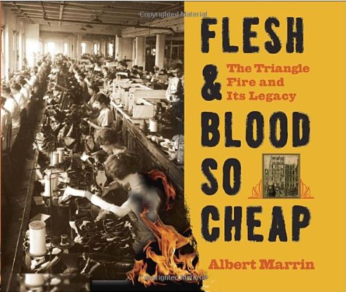 Flesh And Blood So Cheap The Triangle Fire And Its Legacy Albert Marrin