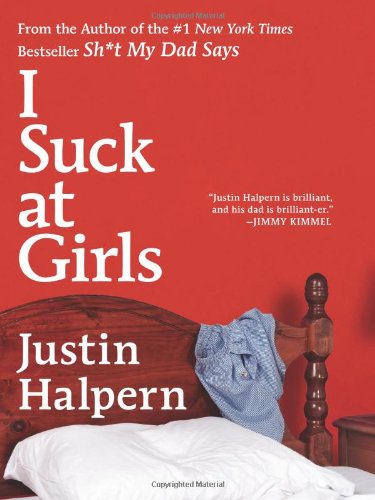 I Suck At Girls First Edition Justin Halpern