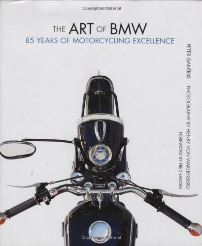 The Art Of Bmw 85 Years Of Motorcycling Excellence 1st Peter Gantriis