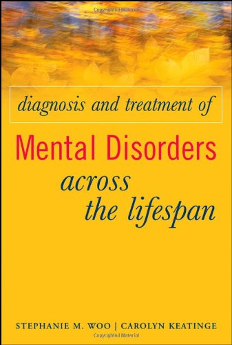 Diagnosis And Treatment Of Mental Disorders Across The Lifespan 1st Edition Stephanie M Woo