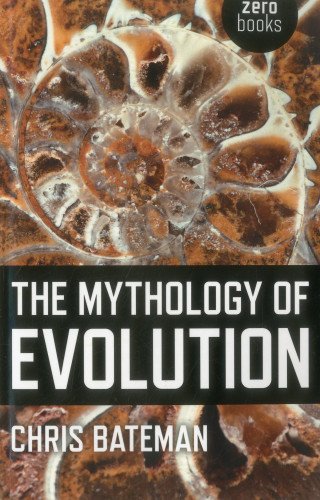 The Mythology Of Evolution Chris Bateman