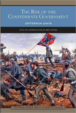 The Rise Of The Confederate Government Jefferson Davis With An Introduction By