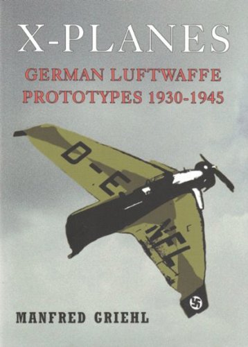 Xplanes German Luftwaffe Prototypes 19301945 Manfred Griehl