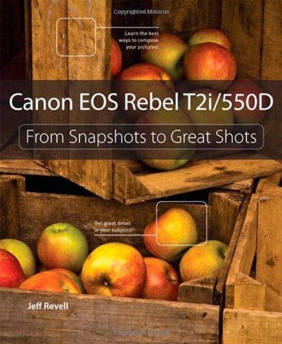 Canon Eos Rebel T2i 550d From Snapshots To Great Shots 1st Edition Jeff Revell