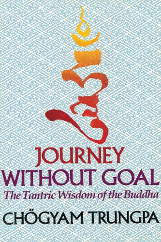Journey Without Goal The Tantric Wisdom Of The Buddha Chogyam Trungpa
