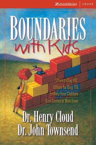 Boundaries With Kids When To Say Yes How To Say No Henry Cloud