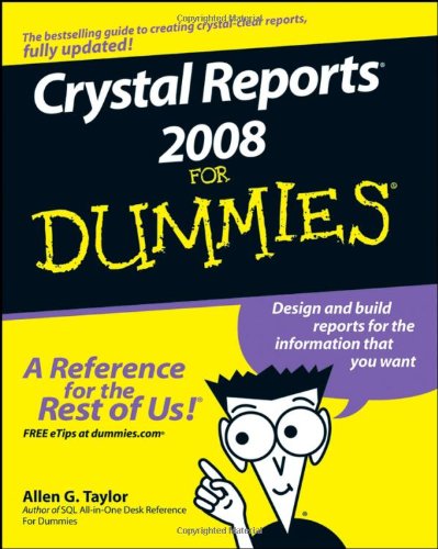 Crystal Reports 2008 For Dummies 1st Edition Allen G Taylor
