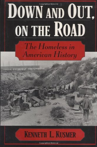Down And Out On The Road The Homeless In American History Kenneth L Kusmer