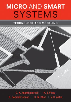 Micro And Smart Systems Technology And Modeling 1st Edition G K Ananthasuresh