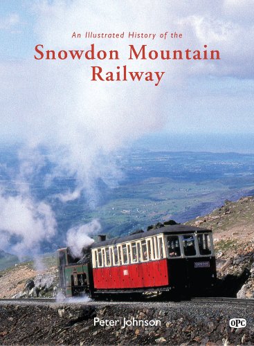 An Illustrated History Of The Snowdon Mountain Railway Peter Johnson