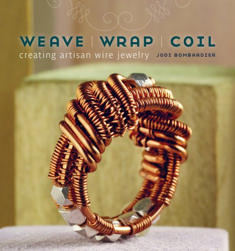 Weave Wrap Coil Creating Artisan Wire Jewelry Jodi Bombardier