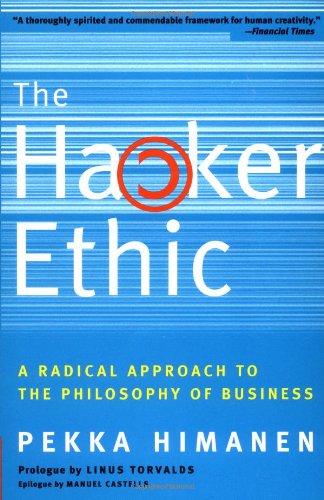 The Hacker Ethic A Radical Approach To The Philosophy Of Business Reprint Pekka Himanen