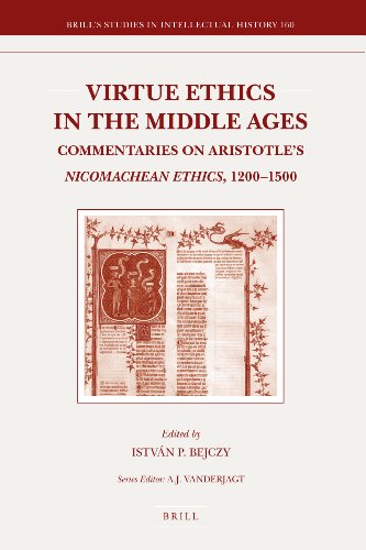 Virtue Ethics In The Middle Ages Commentaries On Aristotles Nicomachean Ethics 12001500 Istvn Pieter Bejczy