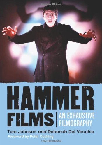 Hammer Films An Exhaustive Filmography Reprint Tom Johnson Deborah Del Vecchio