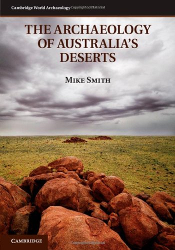 The Archaeology Of Australias Deserts Mike Smith
