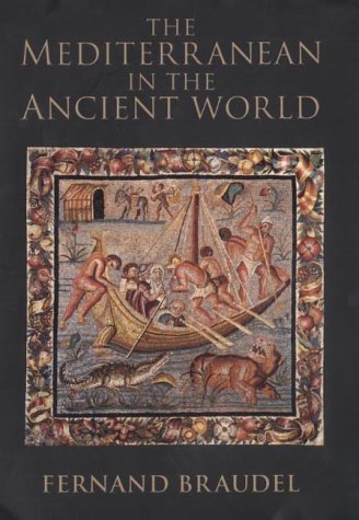 The Mediterranean In The Ancient World Fernand Braudel Roselyne De Ayala