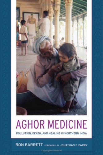 Aghor Medicine Pollution Death And Healing In Northern India 1st Edition Ronald L Barrett