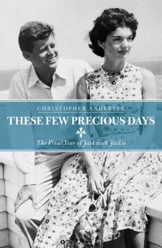 These Few Precious Days The Final Year Of Jack With Jackie Christopher Andersen