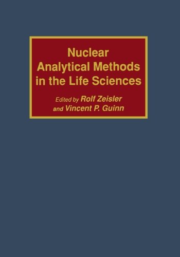 Nuclear Analytical Methods In The Life Sciences Softcover Reprint Of The Original 1st Ed 1990 Rolf Zeisler