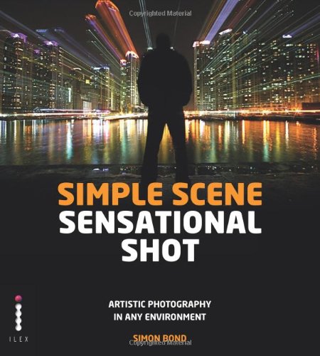 Simple Scene Sensational Shot Artistic Photography In Any Environment Simon Bond