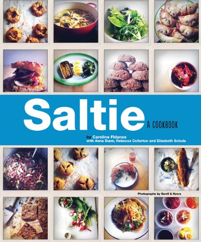 Saltie A Cookbook Caroline Fidanza Anna Dunn Rebecca Collerton Elizabeth Schula