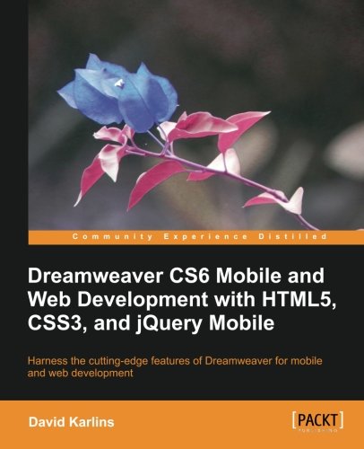 Dreamweaver Cs6 Mobile And Web Development With Html5 Css3 And Jquery Mobile David Karlins