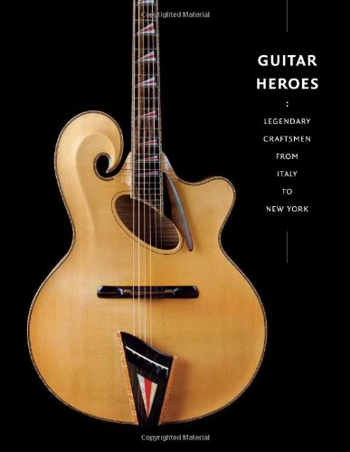 Guitar Heroes Legendary Craftsmen From Italy To New York Jayson Kerr Dobney