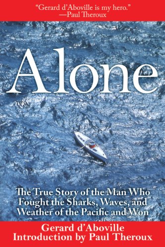 Alone The True Story Of The Man Who Fought The Sharks Waves And Weather Of The Pacific And Won 1st Edition Gerard Daboville
