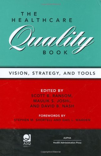 The Healthcare Quality Book Vision Strategy And Tools 1st Edition Scott B Ransom