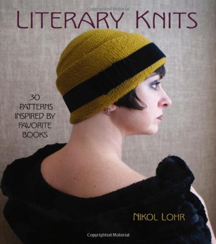 Literary Knits 30 Patterns Inspired By Favorite Books 1st Edition Nikol Lohr