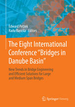 The Eight International Conference Bridges In Danube Basin New Trends In Bridge Engineering And Efficient Solutions For Large And Medium Span Bridges 1st Edition Prof Dr Ing Miklos Ivanyi Auth