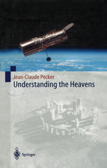 Understanding The Heavens Thirty Centuries Of Astronomical Ideas From Ancient Thinking To Modern Cosmology 1st Edition Professor Jeanclaude Pecker Auth