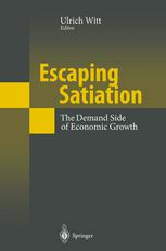 Escaping Satiation The Demand Side Of Economic Growth 1st Edition Ulrich Witt Auth