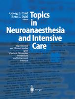 Topics In Neuroanaesthesia And Neurointensive Care Experimental And Clinical Studies Upon Cerebral Circulation Metabolism And Intracranial Pressure 1st Edition Dr Georg E Cold