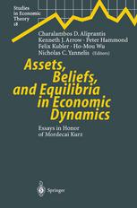 Assets Beliefs And Equilibria In Economic Dynamics Essays In Honor Of Mordecai Kurz 1st Edition Charalambos D Aliprantis
