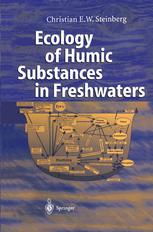 Ecology Of Humic Substances In Freshwaters Determinants From Geochemistry To Ecological Niches 1st Edition Professor Dr Christian E W Steinberg Auth