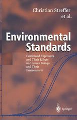 Environmental Standards Combined Exposures And Their Effects On Human Beings And Their Environment 1st Edition Professor Dr Dr Hc Christian Streffer