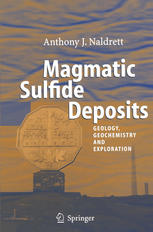 Magmatic Sulfide Deposits Geology Geochemistry And Exploration 1st Edition Professor Anthony J Naldrett Auth