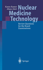 Nuclear Medicine Technology Review Questions For The Board Examinations Karen Ramer B A