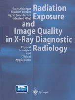 Radiation Exposure And Image Quality In Xray Diagnostic Radiology Physical Principles And Clinical Applications Horst Aichinger
