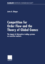 Competition For Order Flow And The Theory Of Global Games The Impact Of Alternative Trading Systems On Securities Markets 1st Edition Jutta A Dnges Auth