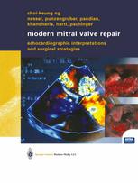 Modern Mitral Valve Repair Echocardiographic Interpretations And Surgical Strategies 1st Edition Prof Choikeung Ng Md Auth