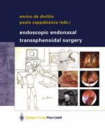 Endoscopic Endonasal Transsphenoidal Surgery P Cappabianca O De Divitiis