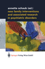 New Family Interventions And Associated Research In Psychiatric Disorders Gedenkschrift In Honor Of Michael J Goldstein 1st Edition Annette Schaub Auth