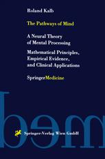 The Pathways Of Mind A Neural Theory Of Mental Processing Mathematical Principles Empirical Evidence And Clinical Applications 1st Edition Prof Dr Roland Kalb Auth