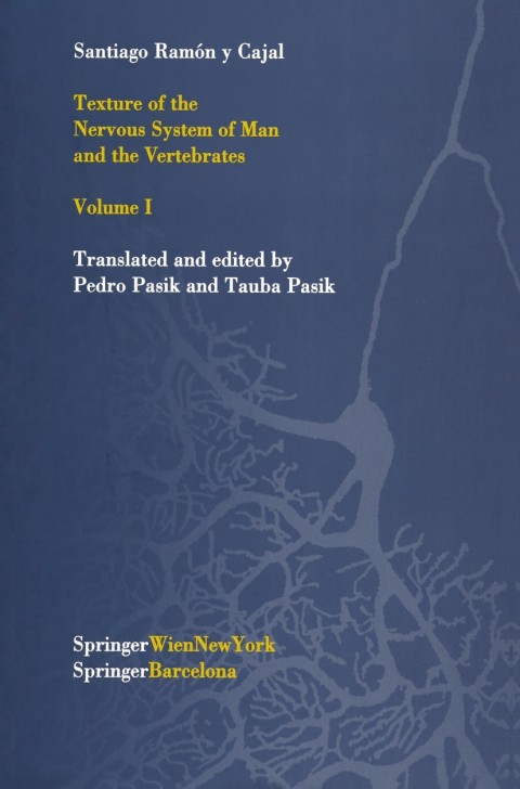 Texture Of The Nervous System Of Man And The Vertebrates Volume I Texture Of The Nervous System Of Man The Vertebrates Book 1 1999th Edition Cajal